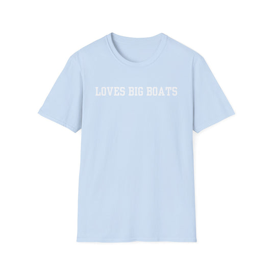 Loves Big Boats Soft T-Shirt