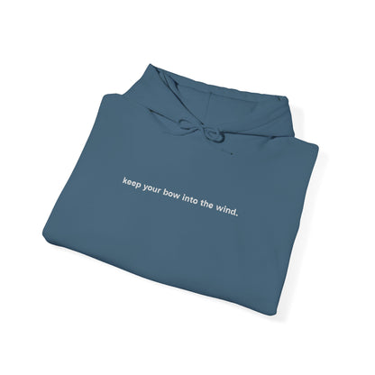 Keep Your Bow Into the Wind Hoodie
