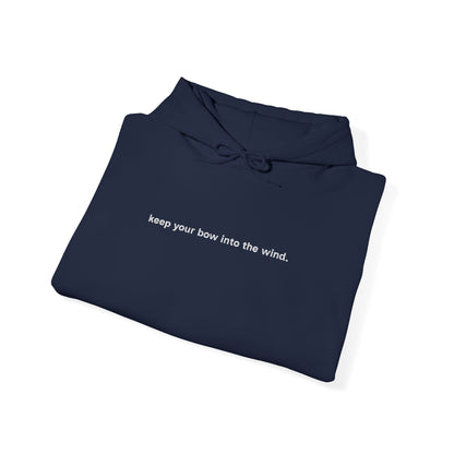 Keep Your Bow Into the Wind Hoodie